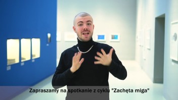 Grafika wydarzenia: Zachęta Signs! Guided tour for the deaf ( in Polish Sign Language)