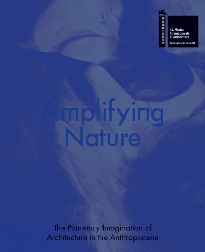 Grafika produktu: Amplifying Nature. The Planetary Imagination of Architecture in the Anthropocene