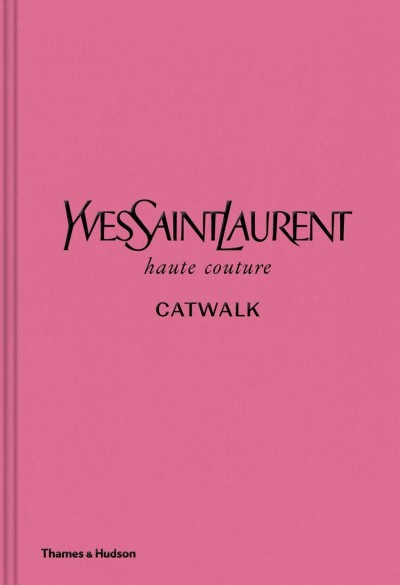 Grafika produktu: Yves Saint Laurent Catwalk : The Complete Haute Couture Collections 1962-2002