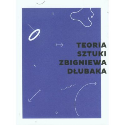 Grafika produktu: Teoria sztuki Zbigniewa Dłubaka