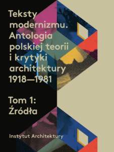 Grafika produktu: Teksty modernizmu. Antologia polskiej teorii i krytyki architektury 1918-1981