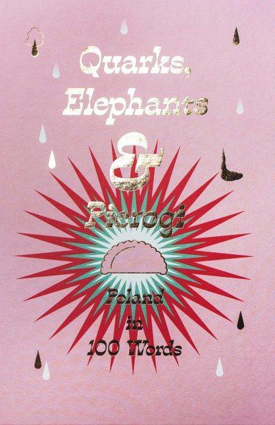 Grafika produktu: Quarks, Elephants & Pierogi: Poland in 100 words