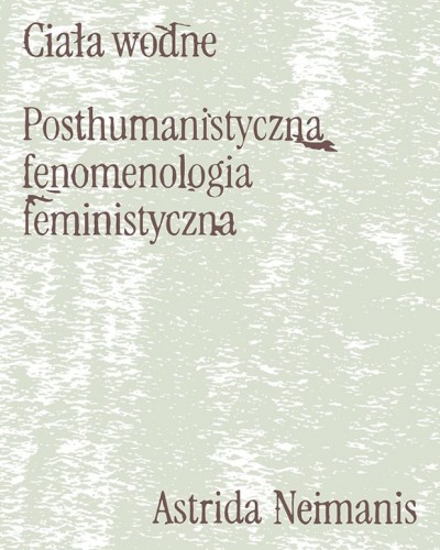 Grafika produktu: Ciała wodne. Posthumanistyczna fenomenologia feministyczna