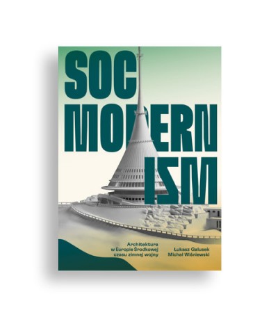 Grafika produktu: Socmodernizm. Architektura w Europie Środkowej