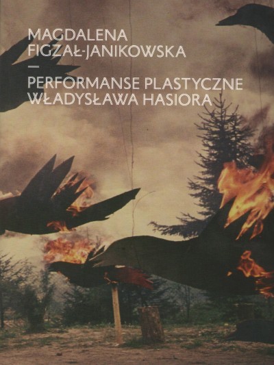 Grafika produktu: Performanse plastyczne Władysława Hasiora