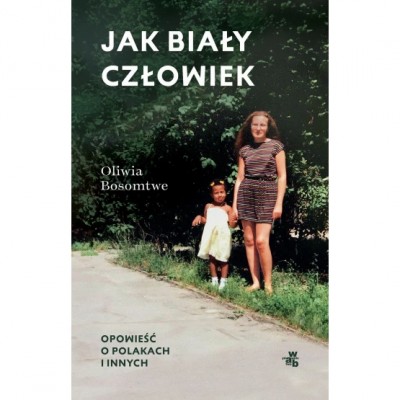 Grafika produktu: Jak biały człowiek. Opowieść o Polakach i innych