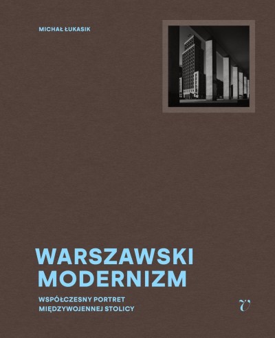 Grafika produktu: Warszawski Modernizm. Współczesny portret międzywojennej stolicy