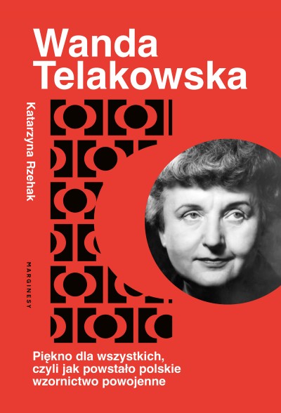 Grafika produktu: Wanda Telakowska. Piękno dla wszystkich, czyli jak powstało polskie wzornictwo powojenne
