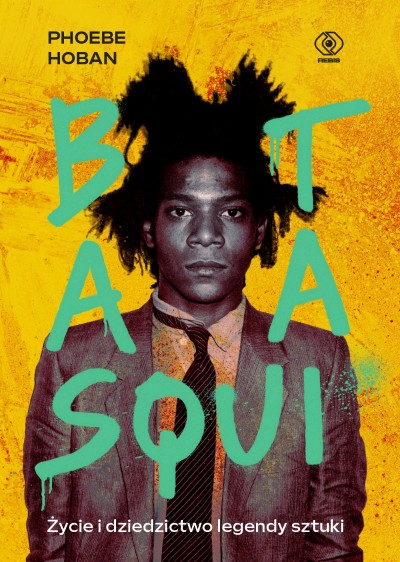 Grafika produktu: Basquiat. Życie i dziedzictwo legendy sztuki