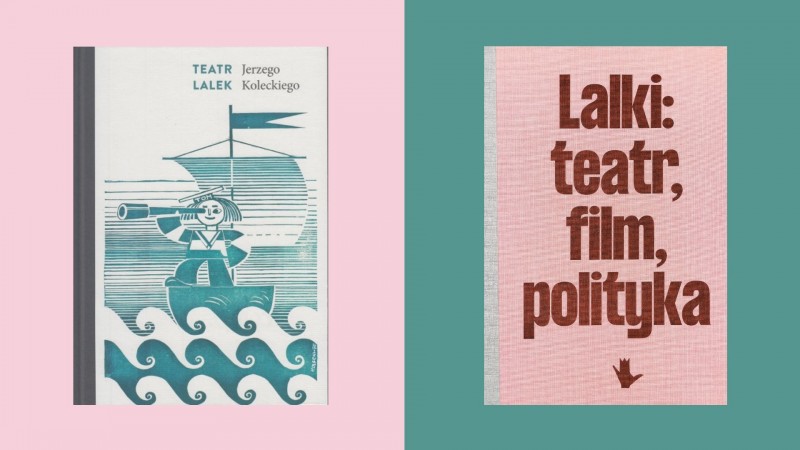 Spotkanie wokół książek „Lalki: teatr, film, polityka” i „Teatr Lalki Jerzego Koleckiego”