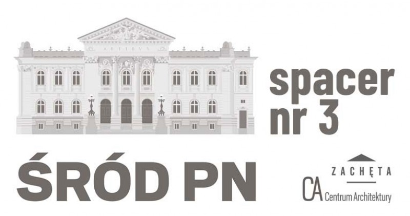 ŚRÓD PN – spacer architektoniczny wokół Zachęty