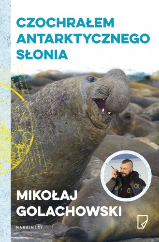 Grafika wydarzenia: Mikołaj Golachowski „Czochrałem antarktycznego słonia i inne opowieści o zwierzołkach"