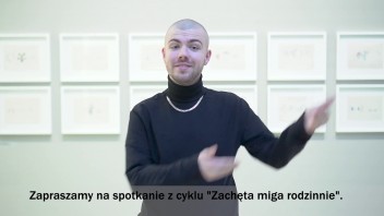 Grafika wydarzenia: Zachęta Signs! Family workshops for the deaf ( in Polish Sign Language)