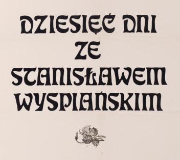 Grafika do wystawy Dziesięc dni ze Stanisławem Wyspiańskim                                                                                                                                                                                         