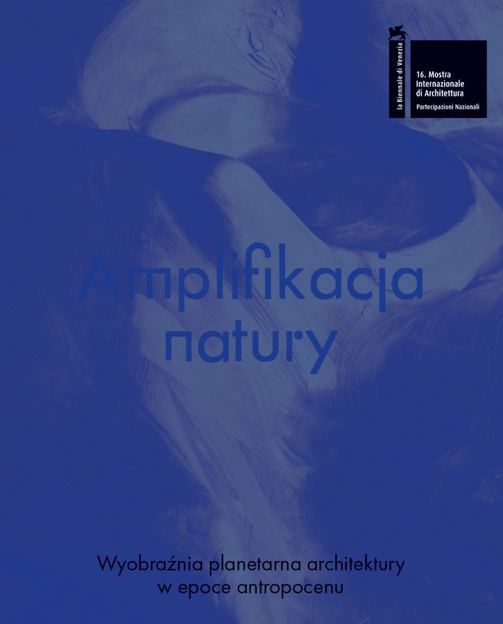 Grafika obiektu: Amplifikacja natury. Wyobraźnia planetarna architektury w epoce antropocenu