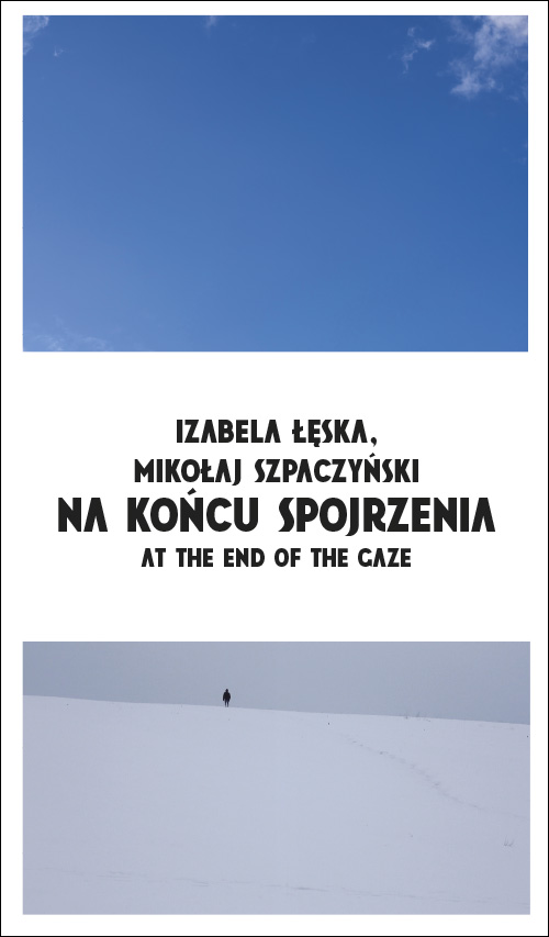 Grafika obiektu: Izabela Łęska, Mikołaj Szpaczyński. At the End of the Gaze