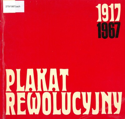 Grafika obiektu: Międzynarodowy plakat rewolucyjny (1917-1967)