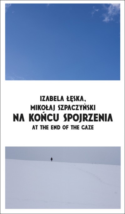Grafika obiektu: Izabela Łęska, Mikołaj Szpaczyński. Na końcu spojrzenia