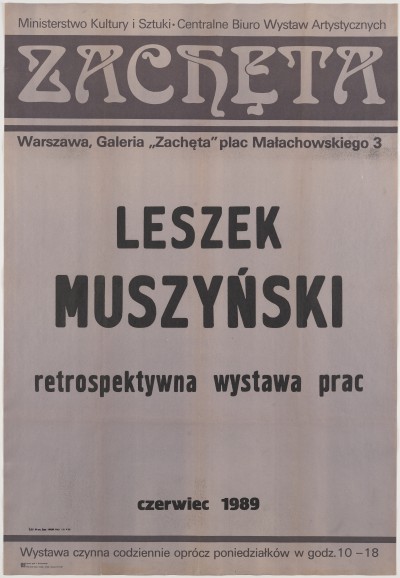 Afisz na szarym tle. Czarne napisy m.in. Leszek Muszyński retrospektywna wystawa prac. U góry stylizowany napis: Zachęta.