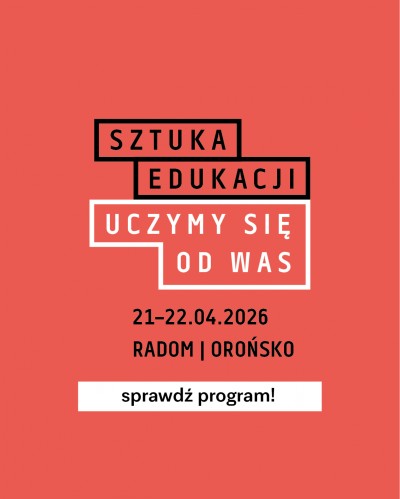 Grafika obiektu: Sztuka Edukacji. Uczymy się od was. Radom | Orońsko