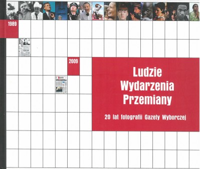 Grafika produktu: People, Events, Transformations. 20 yeats of photography at Gazeta Wyborcza (only in Polish)