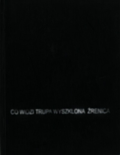 Grafika produktu: „Co widzi trupa wyszklona źrenica...”