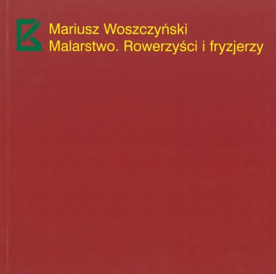 Grafika produktu: Mariusz Woszczyński. Rowerzyści i fryzjerzy. Malarstwo