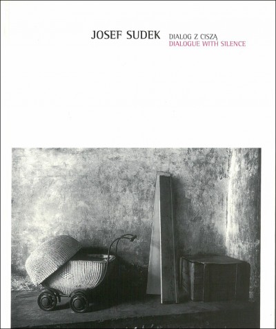 Grafika produktu: Josef Sudek. Dialog z ciszą. Fotografie z lat 1940-1970