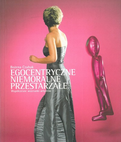 Grafika produktu: Egoscetric, Immoral, Outmoded. Contemporary Images of Artists